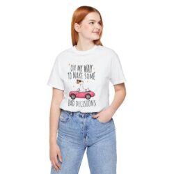 Camiseta divertida “On my way to make some bad decisions”