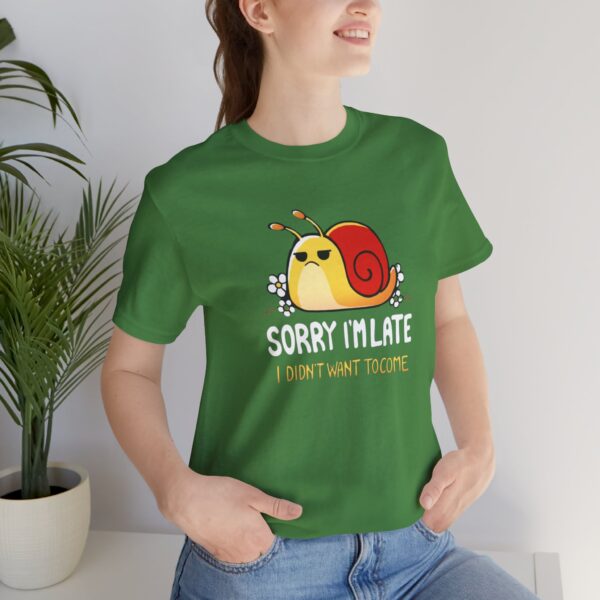 Camiseta Caracol “Sorry I’m late I didn’t want to come” - Imagen 4